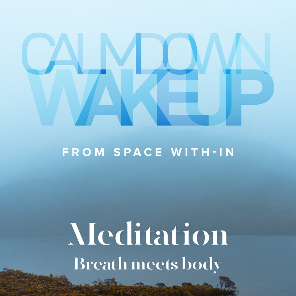 Calm Down, Wake Up - Breath Meets Body
