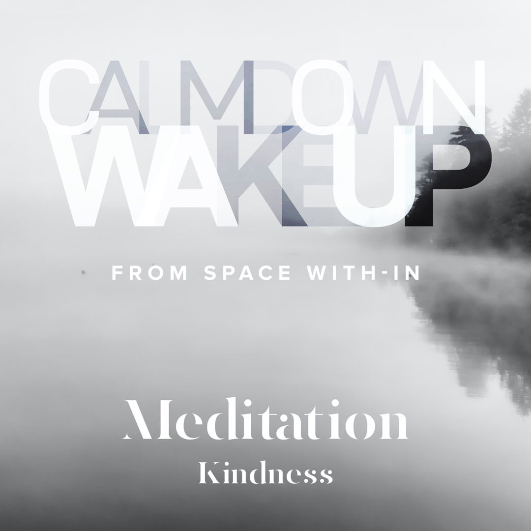 Calm Down, Wake Up - Kindness