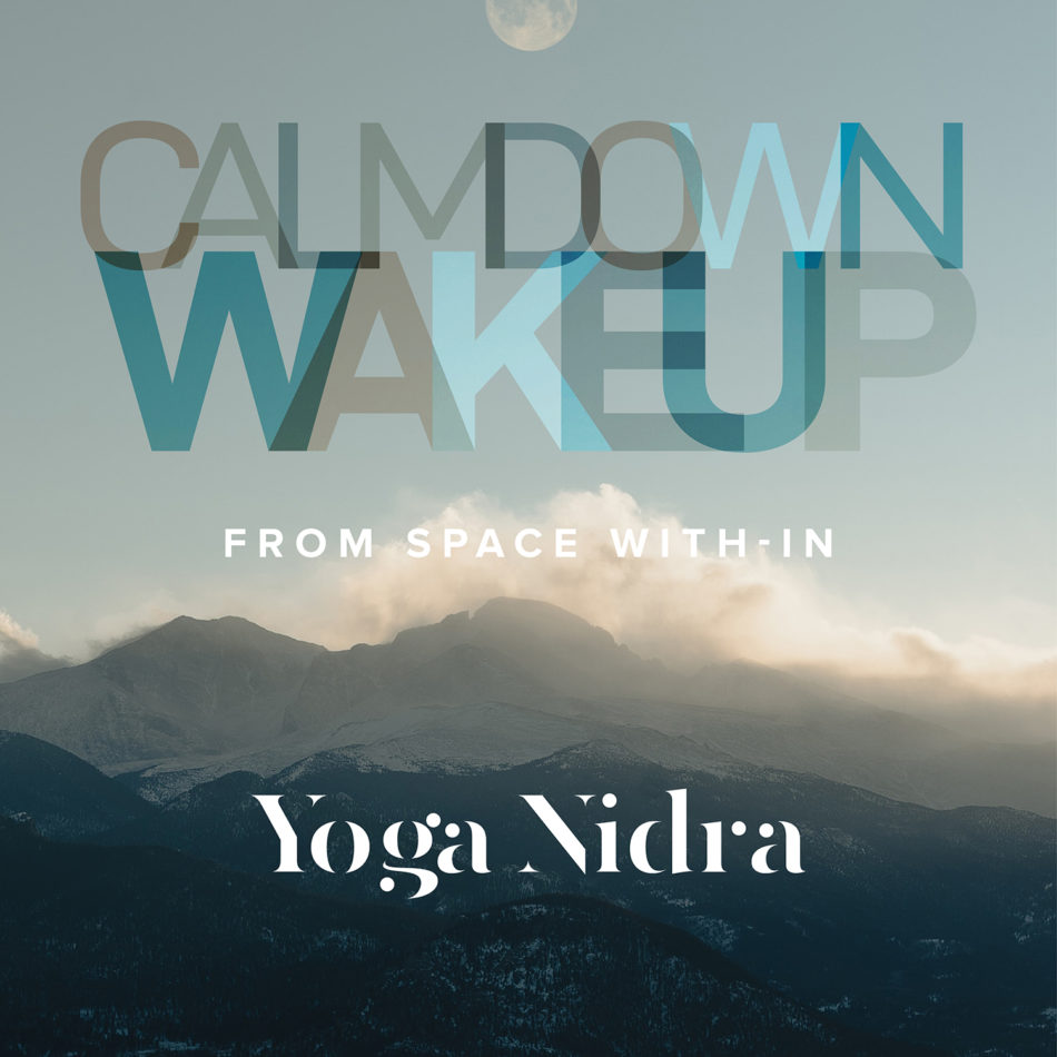 Calm Down, Wake Up - Yoga Nidra